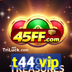 t44 vip